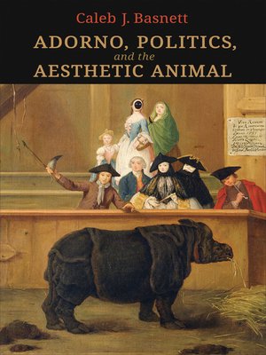 cover image of Adorno, Politics, and the Aesthetic Animal
